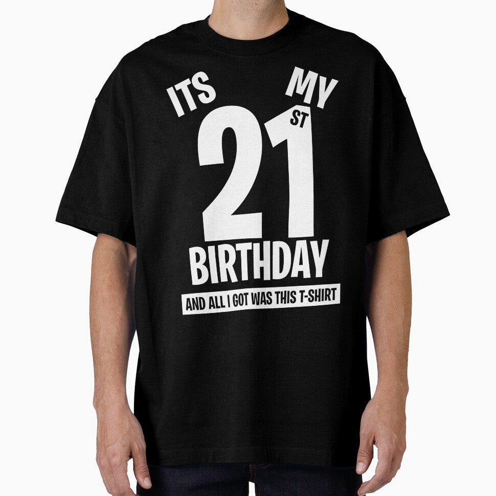 It's My 21st Birthday, and all I got was this T-shirt. Funny 21st Birthday Gift by BitcoinBros Hoodie, Sweatshirt (Image 1)