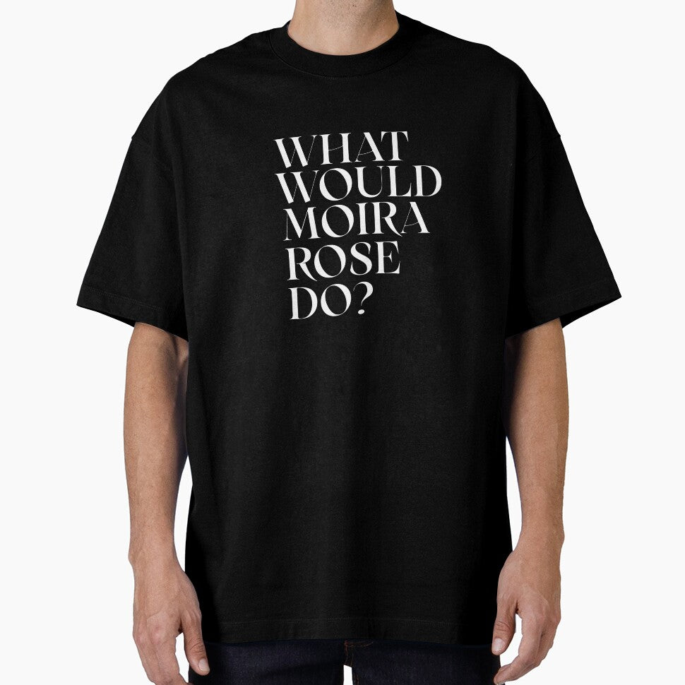 What Would Moira Rose Do? by TroySalmon T-Shirts, Hoodie, Sweatshirt | BlankRebels.com (Image 1)