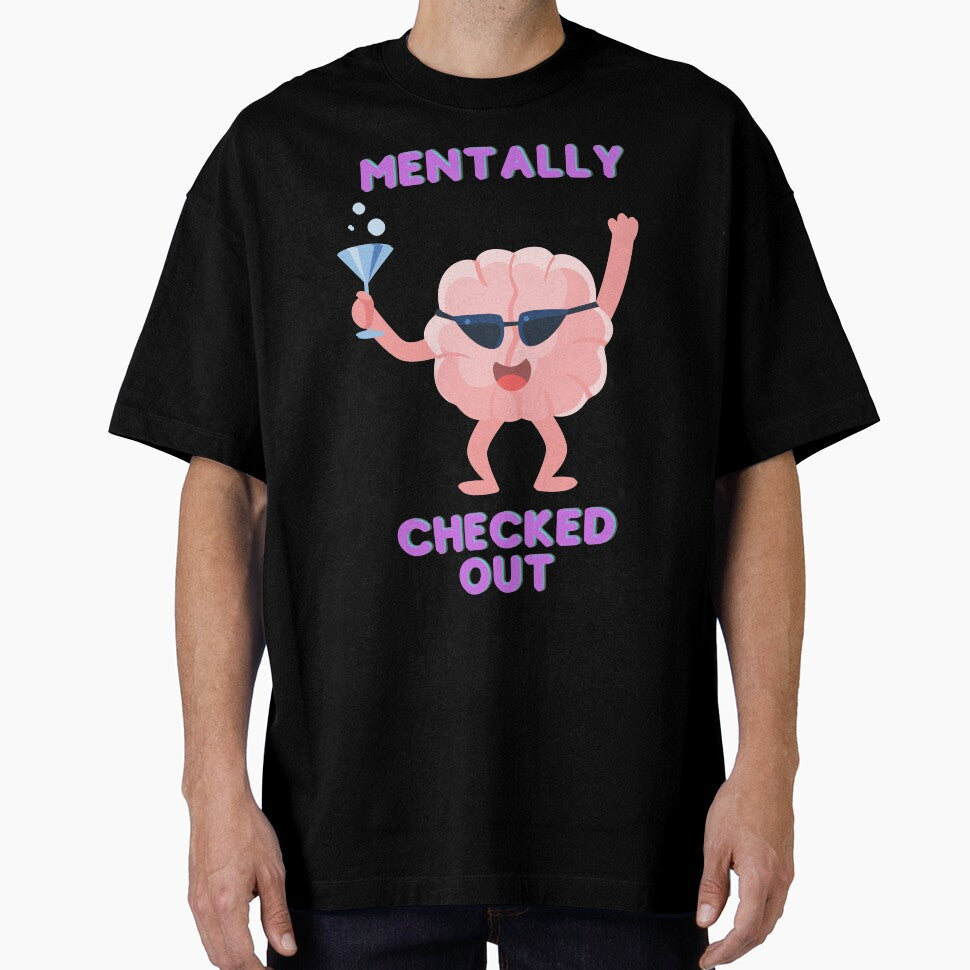 Mentally checked out by Davestre T-Shirts, Hoodie, Sweatshirt | BlankRebels.com (Image 1)