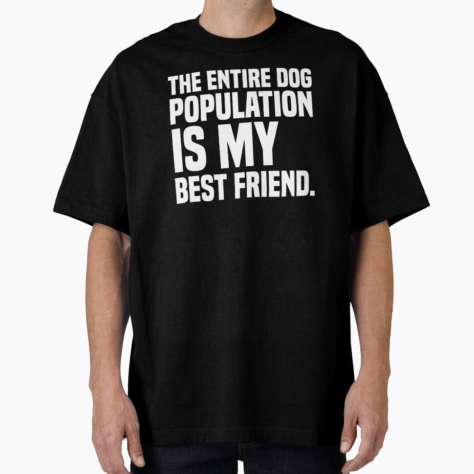 The Entire Dog Population Is My Best Friend by kjanedesigns T-Shirts, Hoodie, Sweatshirt | BlankRebels.com (Image 1)