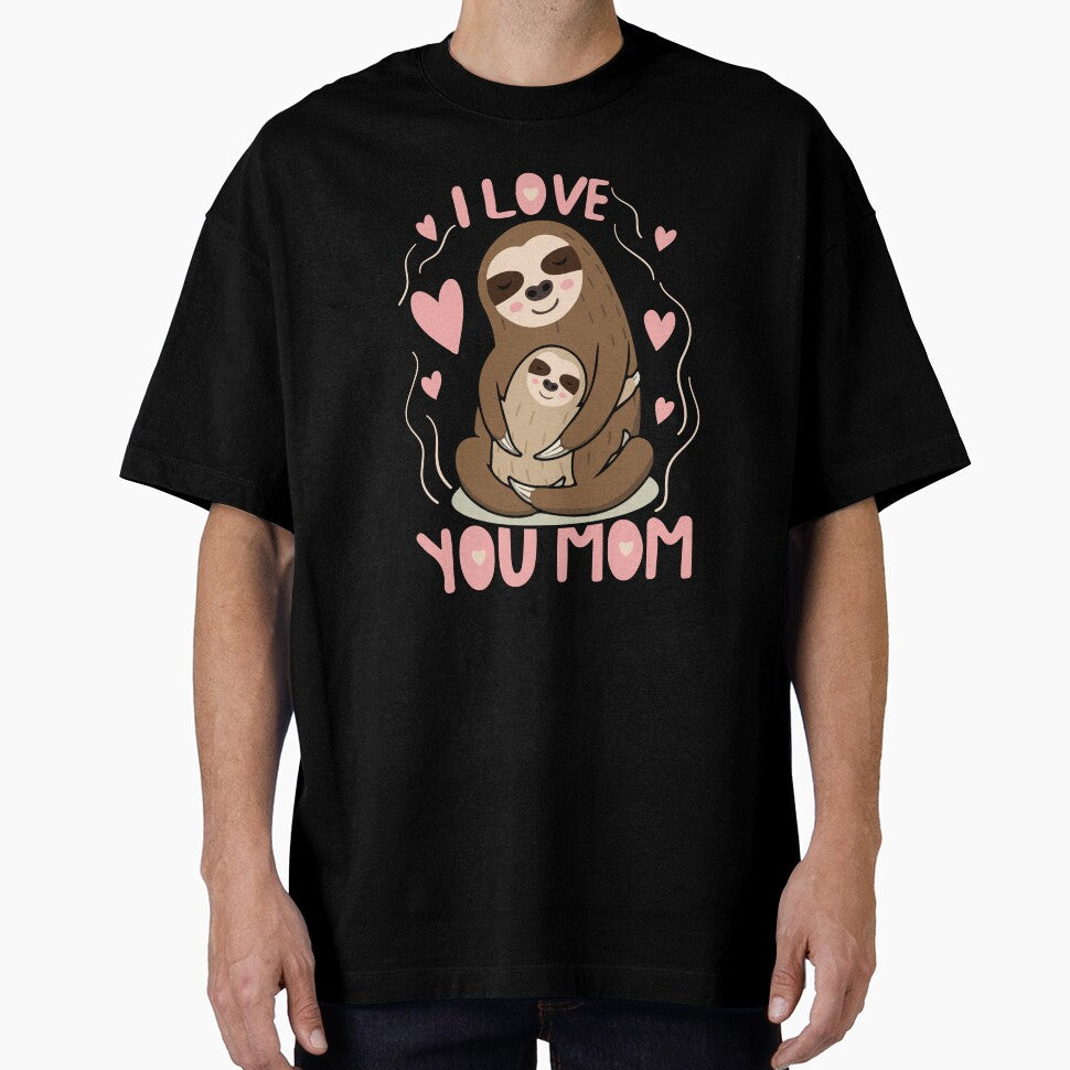 i love you mom sloth-funny animals typography by Hartics T-Shirts, Hoodie, Sweatshirt | BlankRebels.com (Image 1)