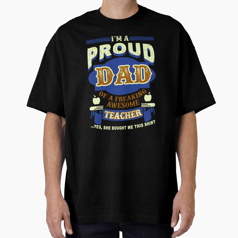 Proud Dad Of A Freaking Awesome Teacher by UnknownArtistt T-Shirts, Hoodie, Sweatshirt | BlankRebels.com (Image 1)