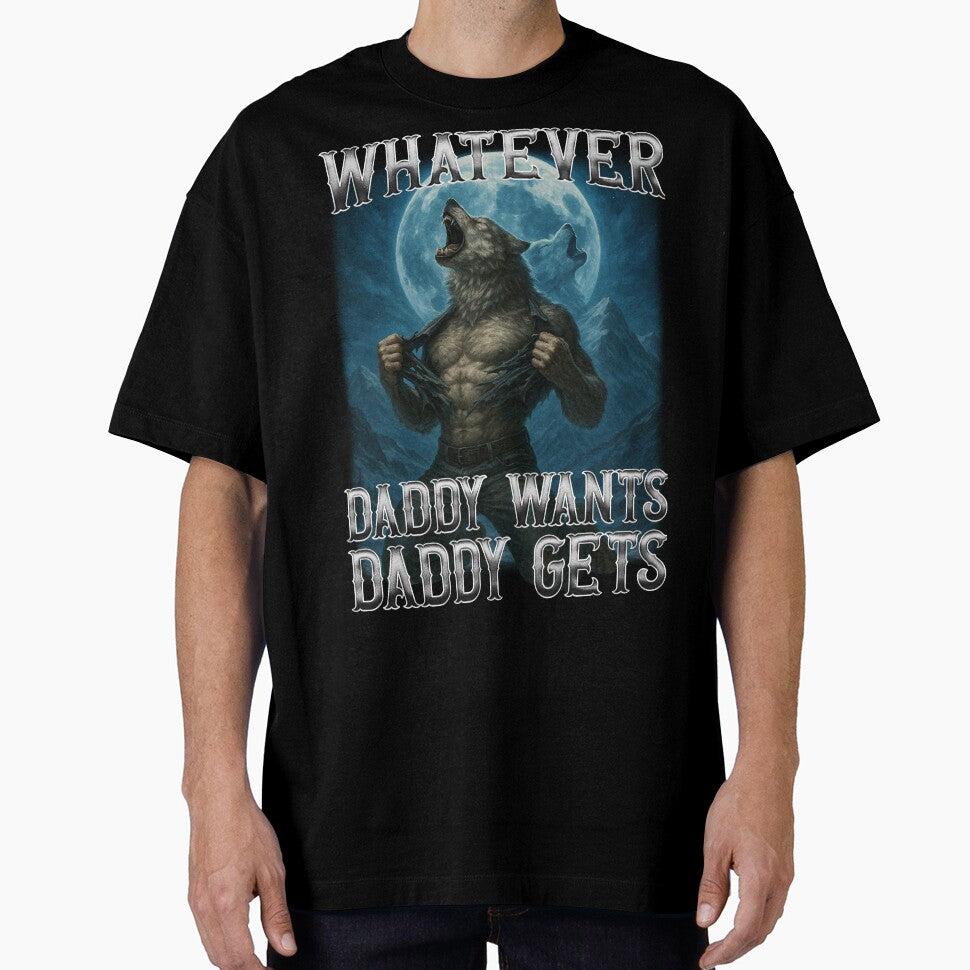 Funny Whatever Daddy Wants Daddy Gets by MemishDesign T-Shirts, Hoodie, Sweatshirt | BlankRebels.com (Image 1)