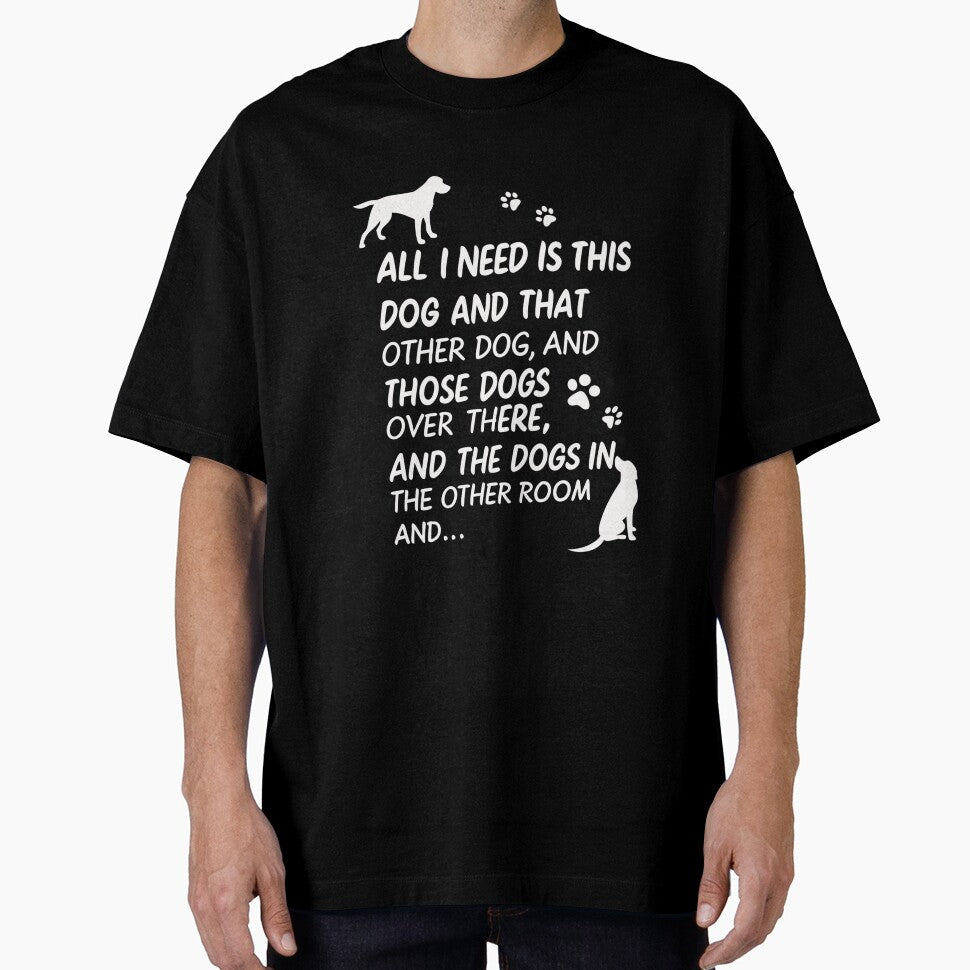 Dog Lovers Unite! The Ultimate "All I Need Are Dogs" Funny Design for Pet Enthusiasts by Colorful-Garden