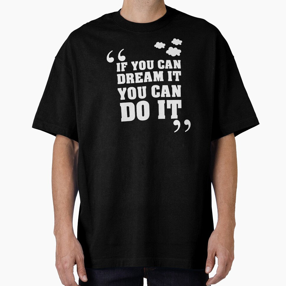Inspirational Quotes - If you can dream it you can do it by della95 T-Shirts, Hoodie, Sweatshirt | BlankRebels.com (Image 1)