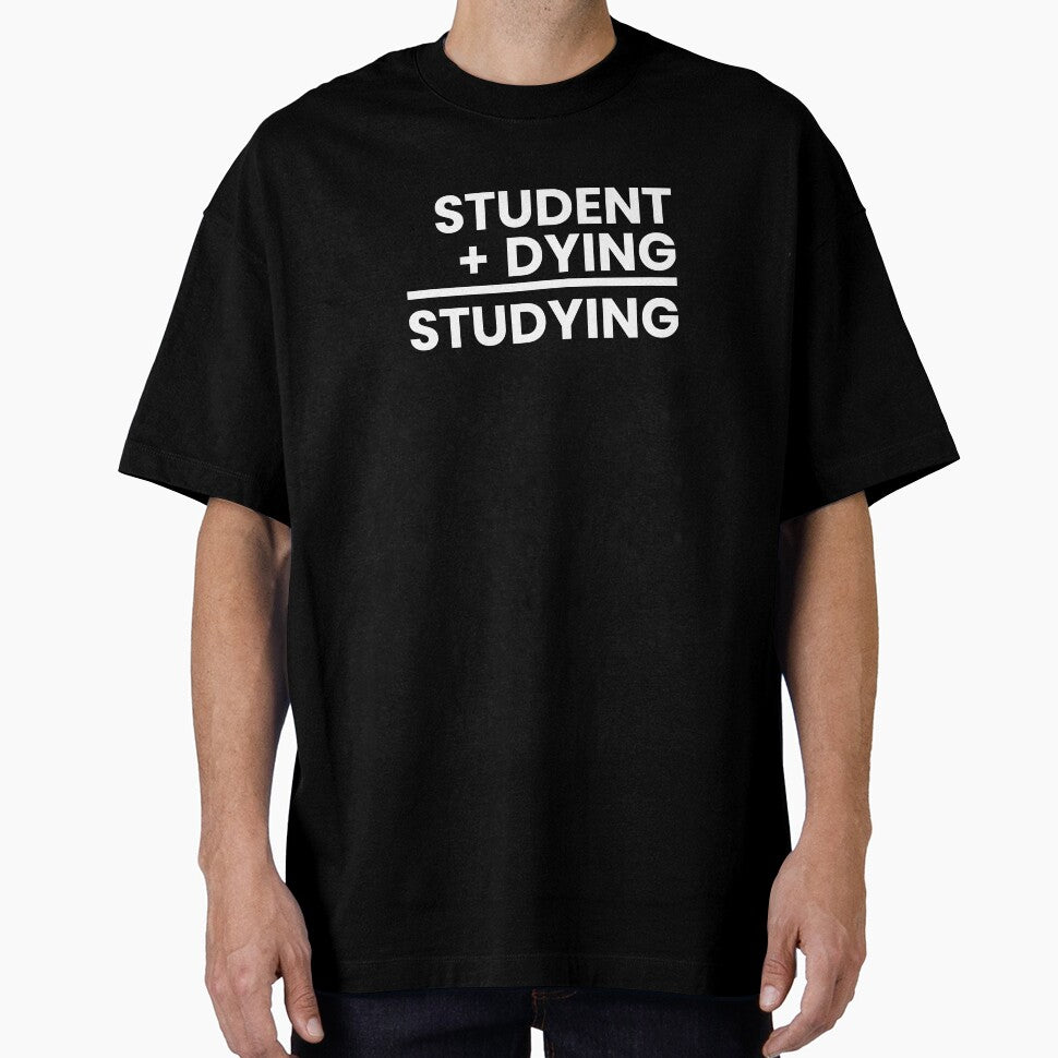 Student Plus Dying Studying, Funny, Sarcastic Quote, Class, student life, Sticker, Hoodie, T-Shirt, text only... (Image 1)