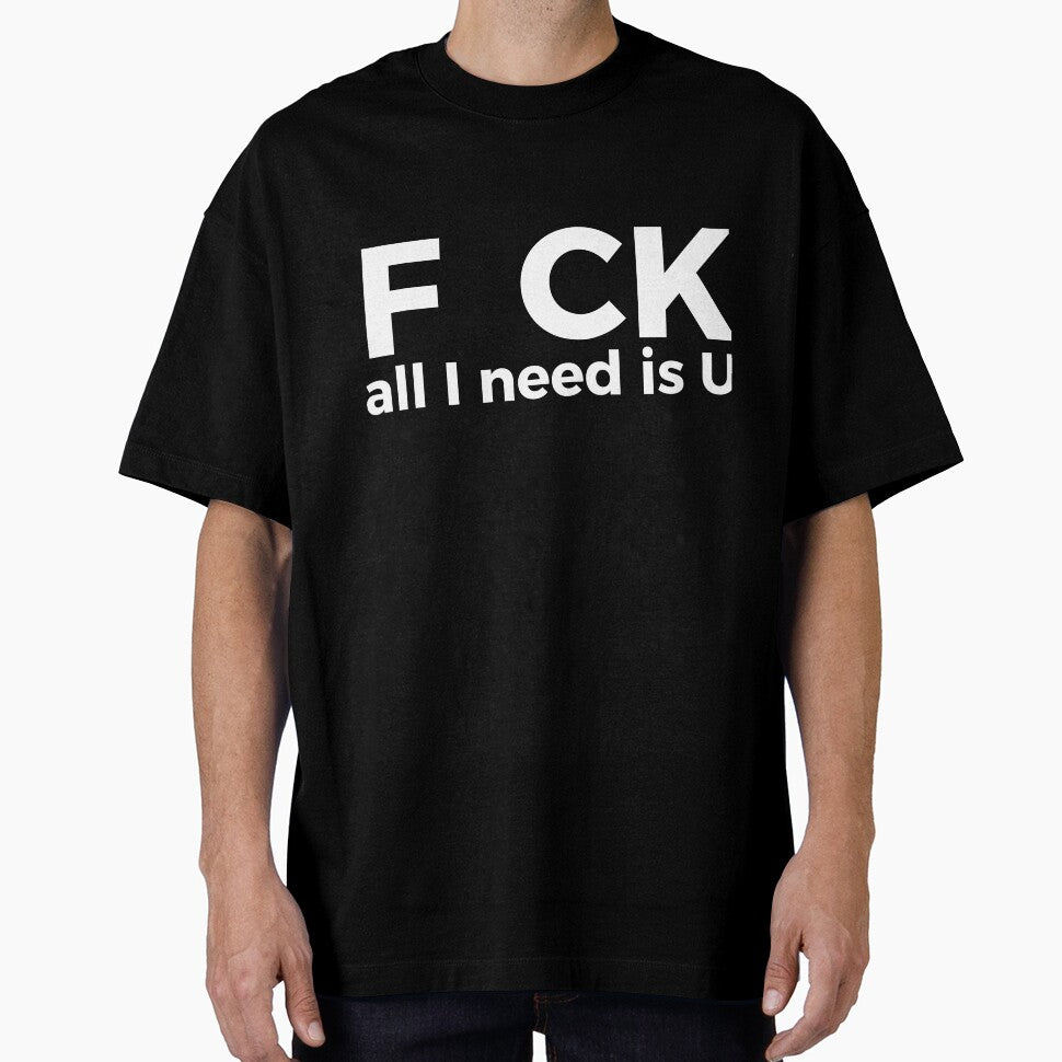 F CK all I need is U sarcastic joke by RedYolk
