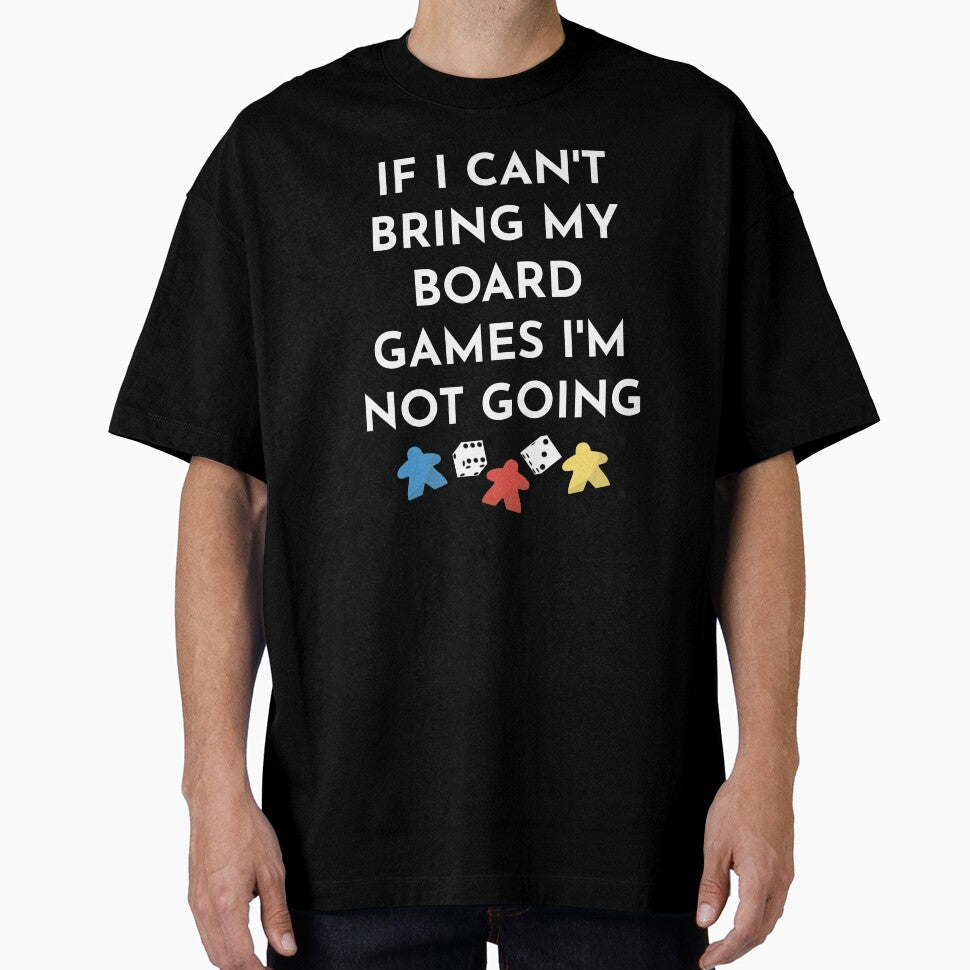 If I Can't Bring My Board Games I'm Not Going by EstelleStar T-Shirts, Hoodie, Sweatshirt | BlankRebels.com (Image 1)
