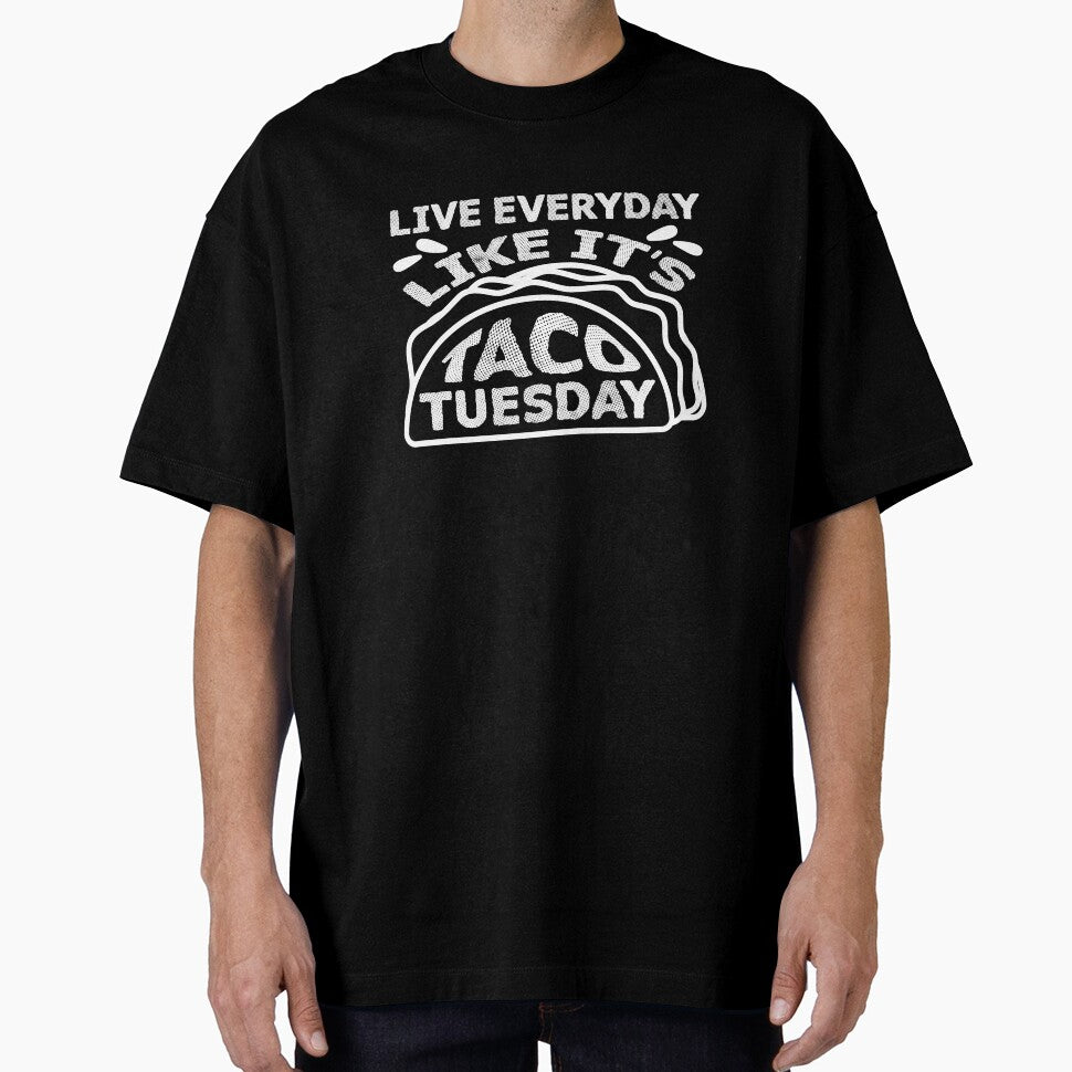 Live Everyday Like It’s Taco Tuesday by Dufawa T-Shirts, Hoodie, Sweatshirt | BlankRebels.com (Image 1)
