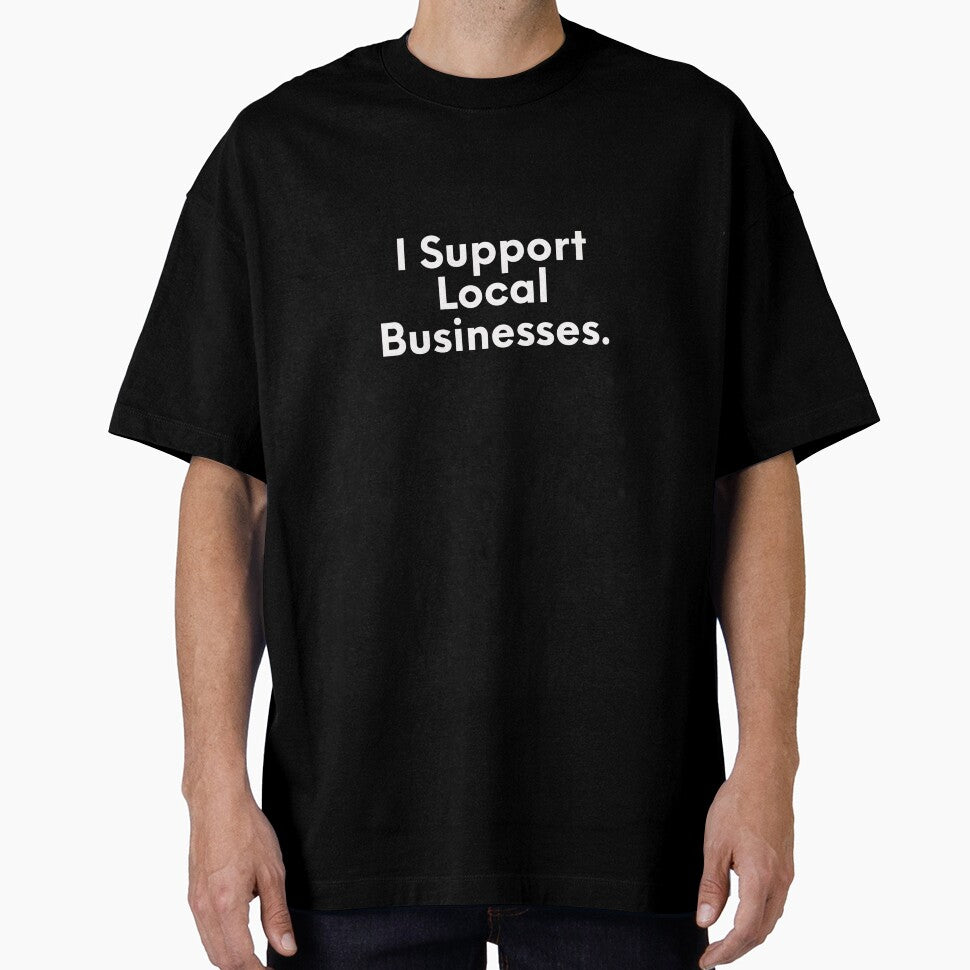 Support Local Business by JonasBakel T-Shirts, Hoodie, Sweatshirt | BlankRebels.com (Image 1)