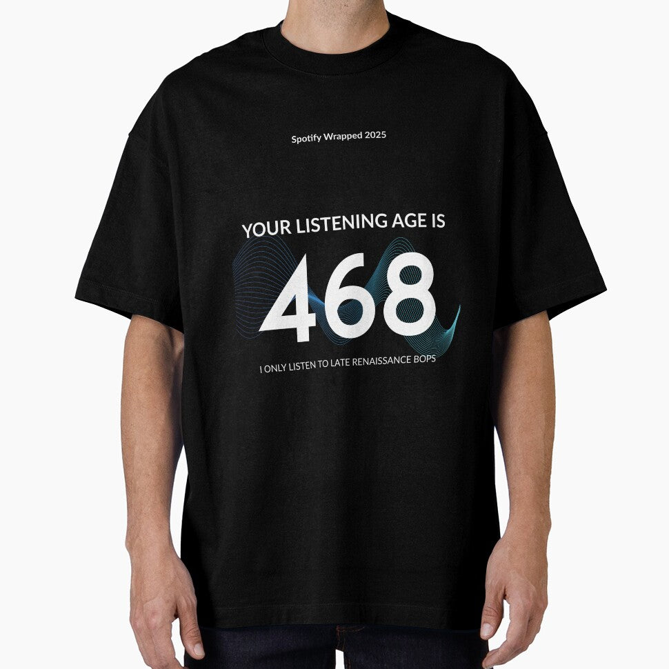 Your Listening Age is 468 - Late Renaissance Bops Parody by KAYJAY DESIGNS T-Shirts, Hoodie, Sweatshirt (Image 1)