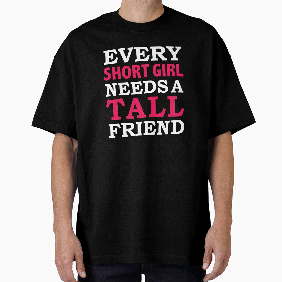 Every Short Girl Needs a Tall Friend Best Friends BFFs by losttribe T-Shirts, Hoodie, Sweatshirt | BlankRebels.com (Image 1)