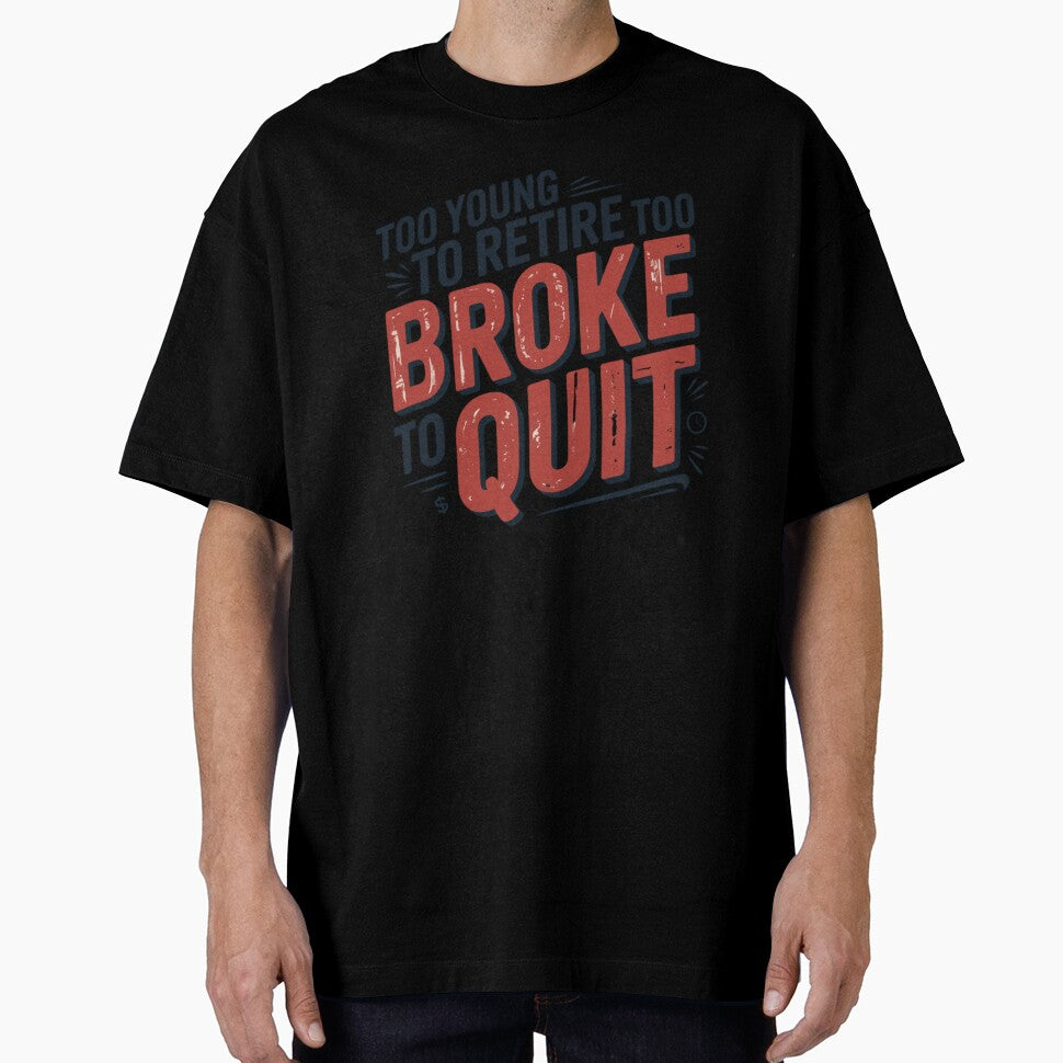 Too Young to Retire Too Broke to Quit by Krzepcia