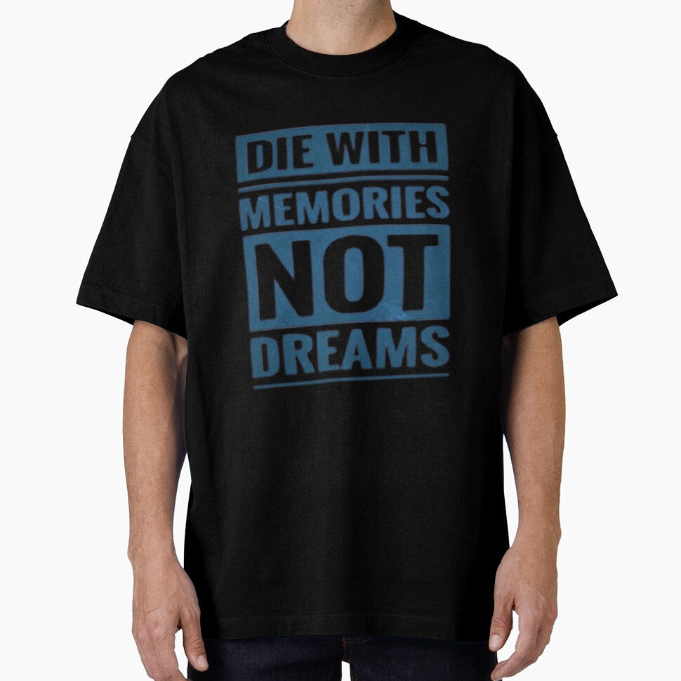 Die with memories not dreams illustration premium design by truemoneyman T-Shirts, Hoodie, Sweatshirt (Image 1)