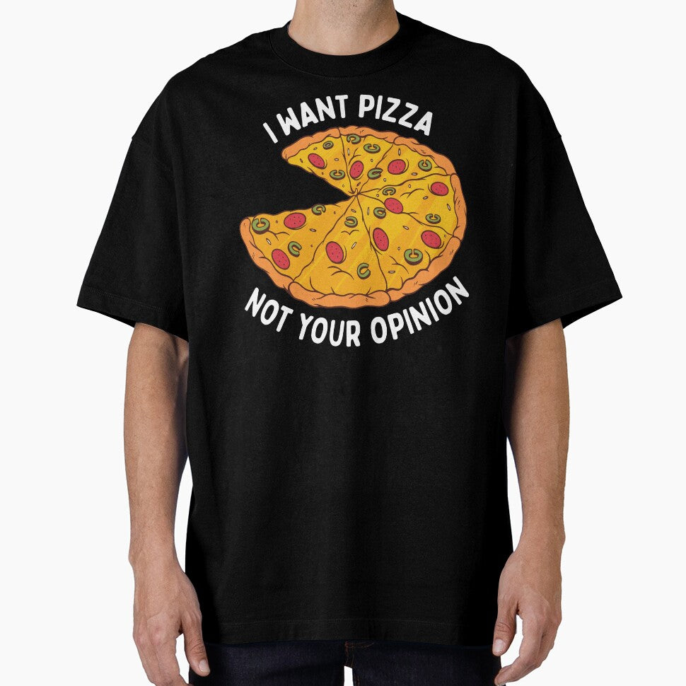 I Want Pizza Not Your Opinion by OnepixArt T-Shirts, Hoodie, Sweatshirt | BlankRebels.com (Image 1)