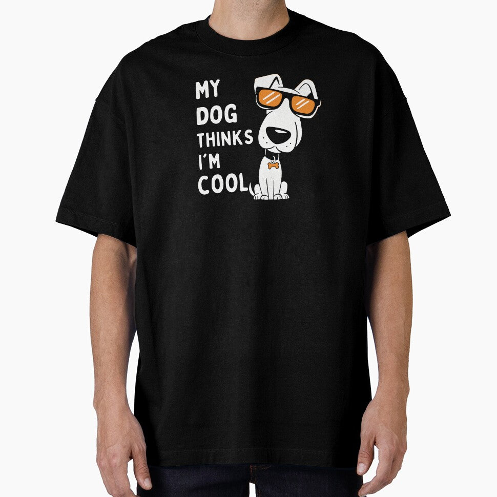 My Dog Thinks I'm Cool Dog Lover by LifmusGoDesigns