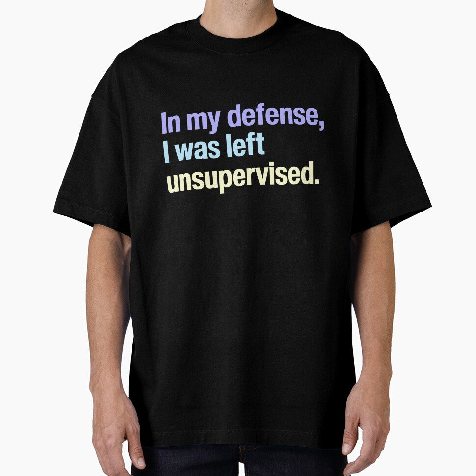 In my defense, I was left unsupervised. – Funny saying by SkeletonsDanger T-Shirts, Hoodie, Sweatshirt (Image 1)