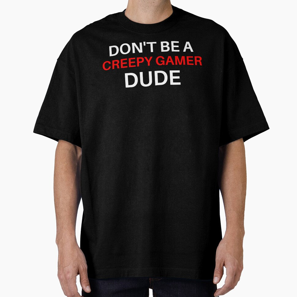 Don't Be A Creepy Gamer Dude by Gamerss4Life T-Shirts, Hoodie, Sweatshirt | BlankRebels.com (Image 1)