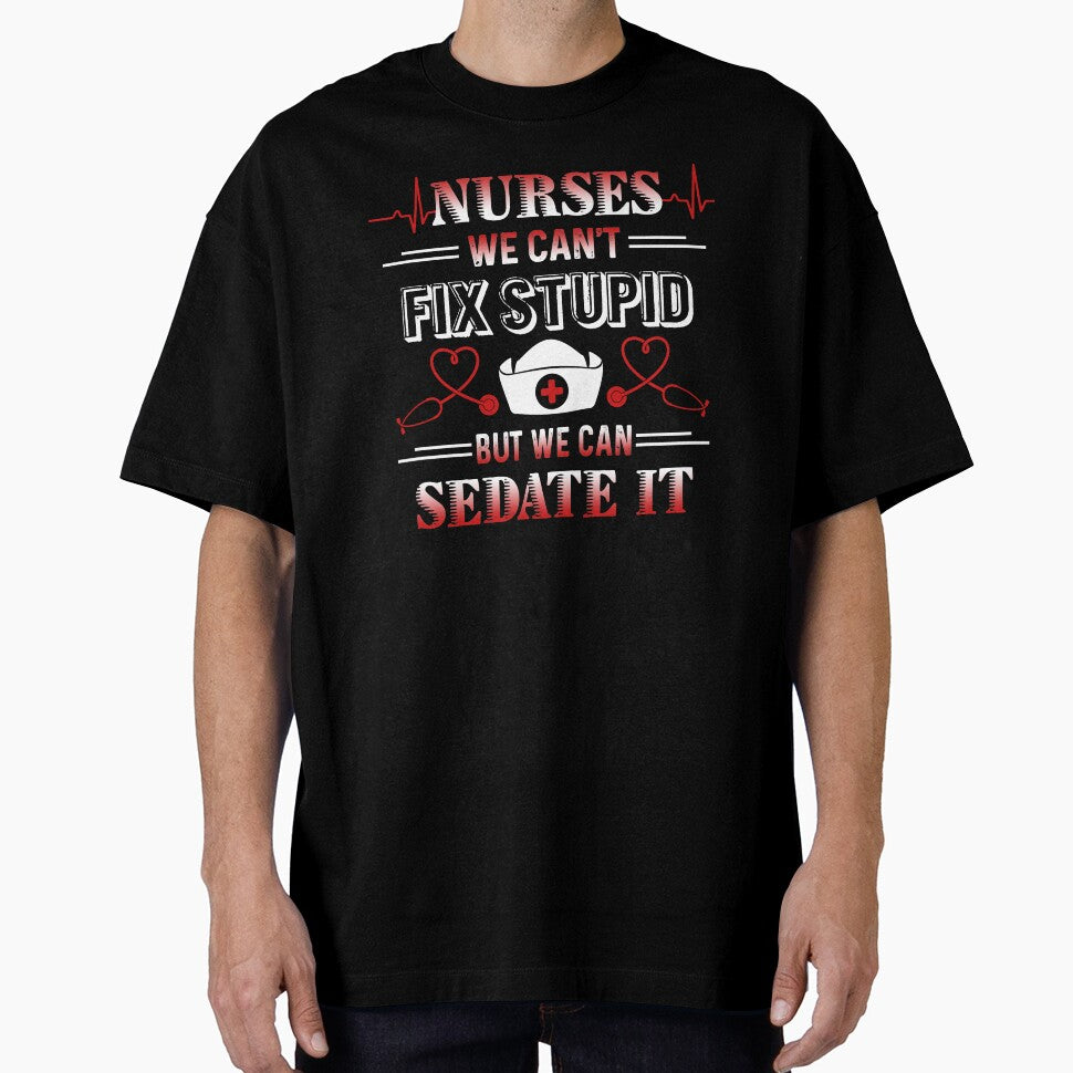 Nurse We Can't Fix Stupid But We Can Sedate It by UnknownArtistt T-Shirts, Hoodie, Sweatshirt | BlankRebels.com (Image 1)