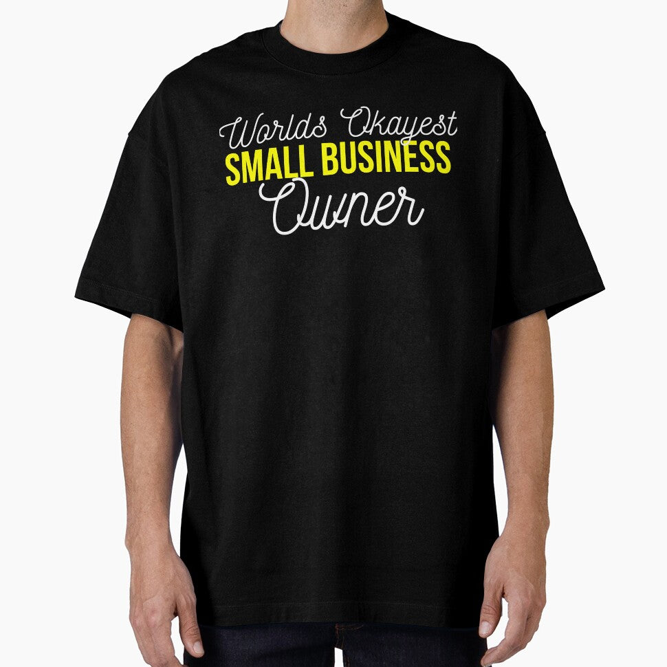 Worlds okayest Small business owner | Small business quotes by Shambusiness T-Shirts, Hoodie, Sweatshirt (Image 1)