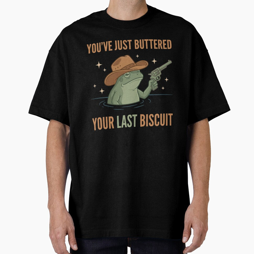 You’ve Just Buttered Your Last Biscuit by turkey1200 T-Shirts, Hoodie, Sweatshirt | BlankRebels.com (Image 1)