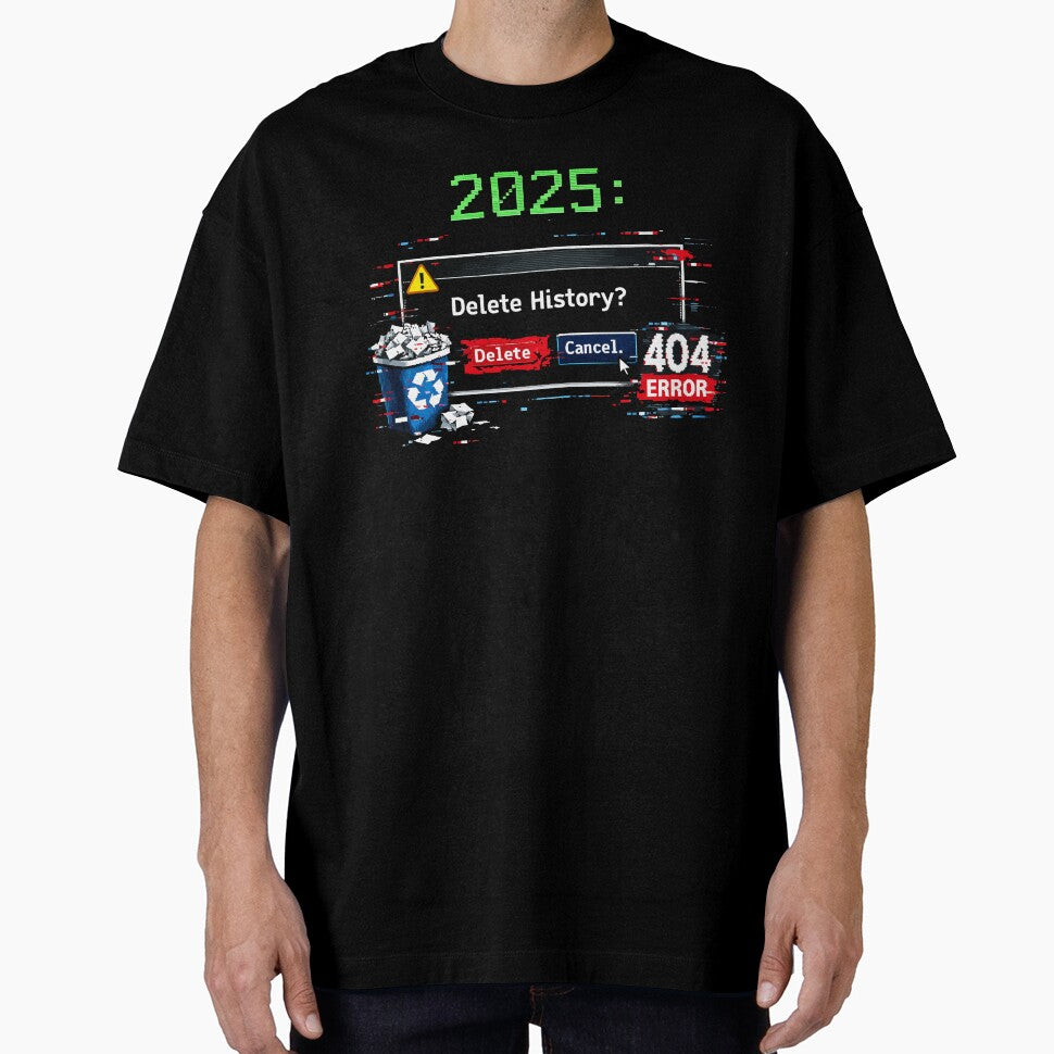 2025: Delete History? by xmoudx T-Shirts, Hoodie, Sweatshirt | BlankRebels.com (Image 1)