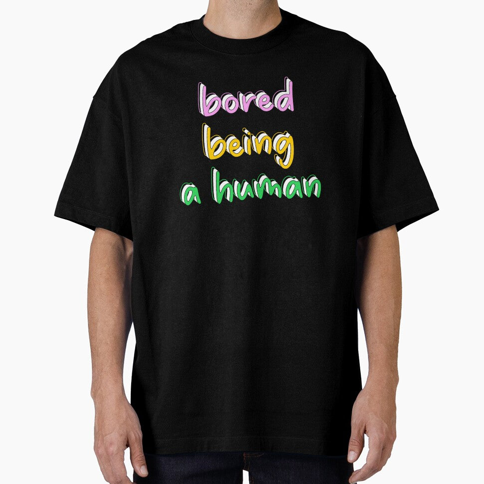 Bored Being a Human by TheArtism T-Shirts, Hoodie, Sweatshirt | BlankRebels.com (Image 1)