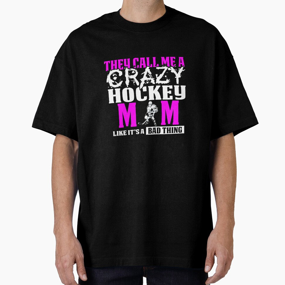 They Call Me A Crazy Hockey Mom by drwigglebutts T-Shirts, Hoodie, Sweatshirt | BlankRebels.com (Image 1)