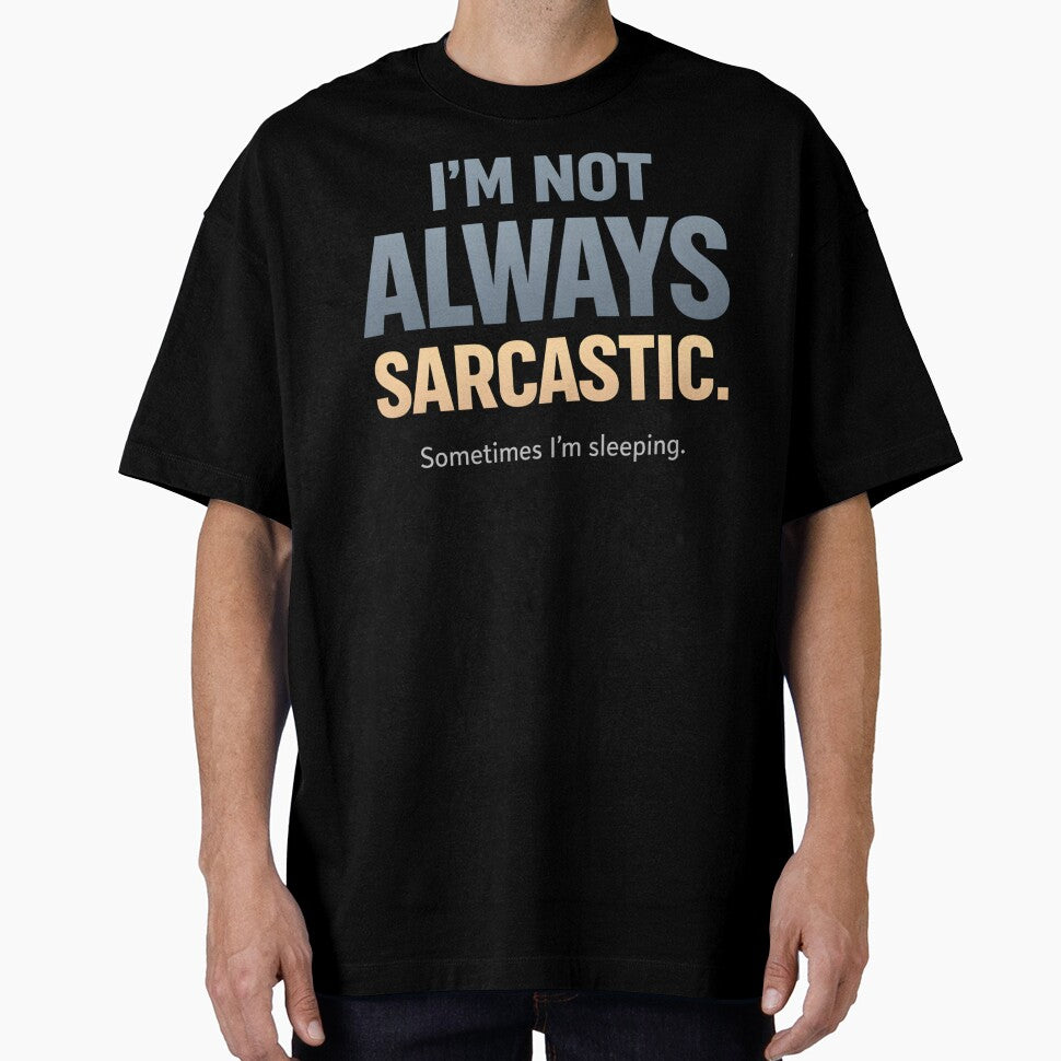I’m Not Always Sarcastic Sometimes I’m Sleeping Funny Witty Quote Introvert Humor Design by Artbyrome
