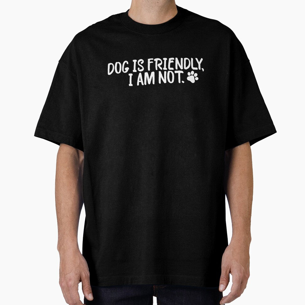 Dog Is Friendly, I Am Not Funny Dog Mom Animal Dog Lover by ‪Anas Talbi‬‏ T-Shirts, Hoodie, Sweatshirt (Image 1)