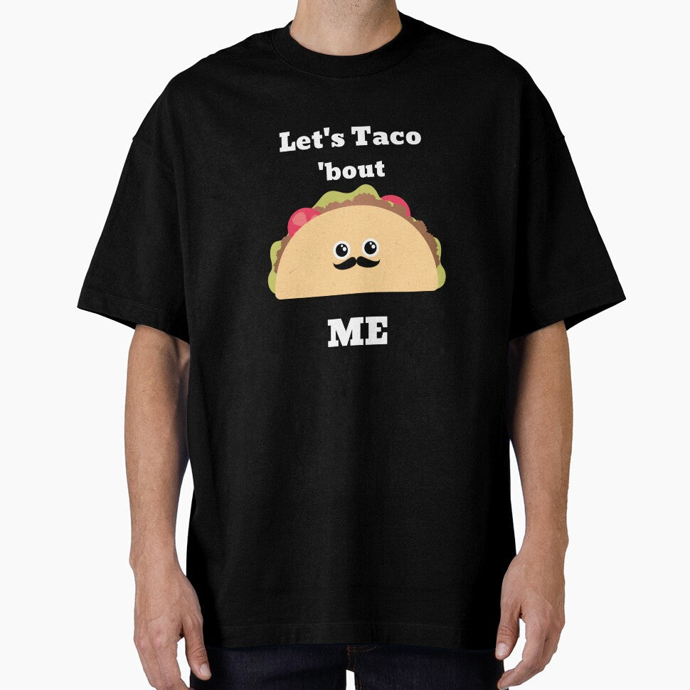 Let's Taco 'bout Me by CrawfordsMill T-Shirts, Hoodie, Sweatshirt | BlankRebels.com (Image 1)