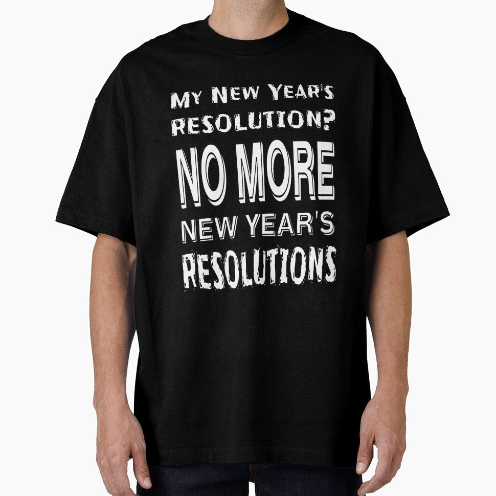 New Year Resolutions - no thanks by CottagePop T-Shirts, Hoodie, Sweatshirt | BlankRebels.com (Image 1)
