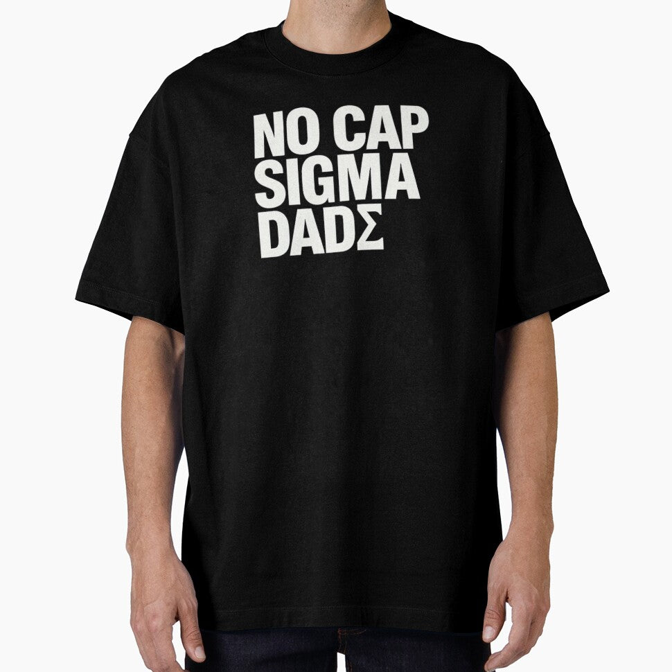 NO CAP SIGMA DAD by FrameFlow T-Shirts, Hoodie, Sweatshirt | BlankRebels.com (Image 1)
