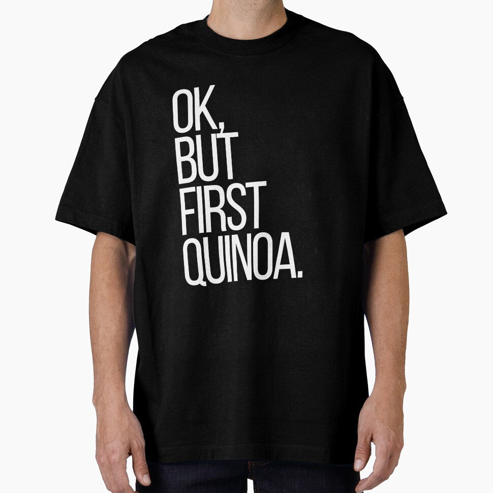 Ok, but first Quinoa by thehonestjoe T-Shirts, Hoodie, Sweatshirt | BlankRebels.com (Image 1)