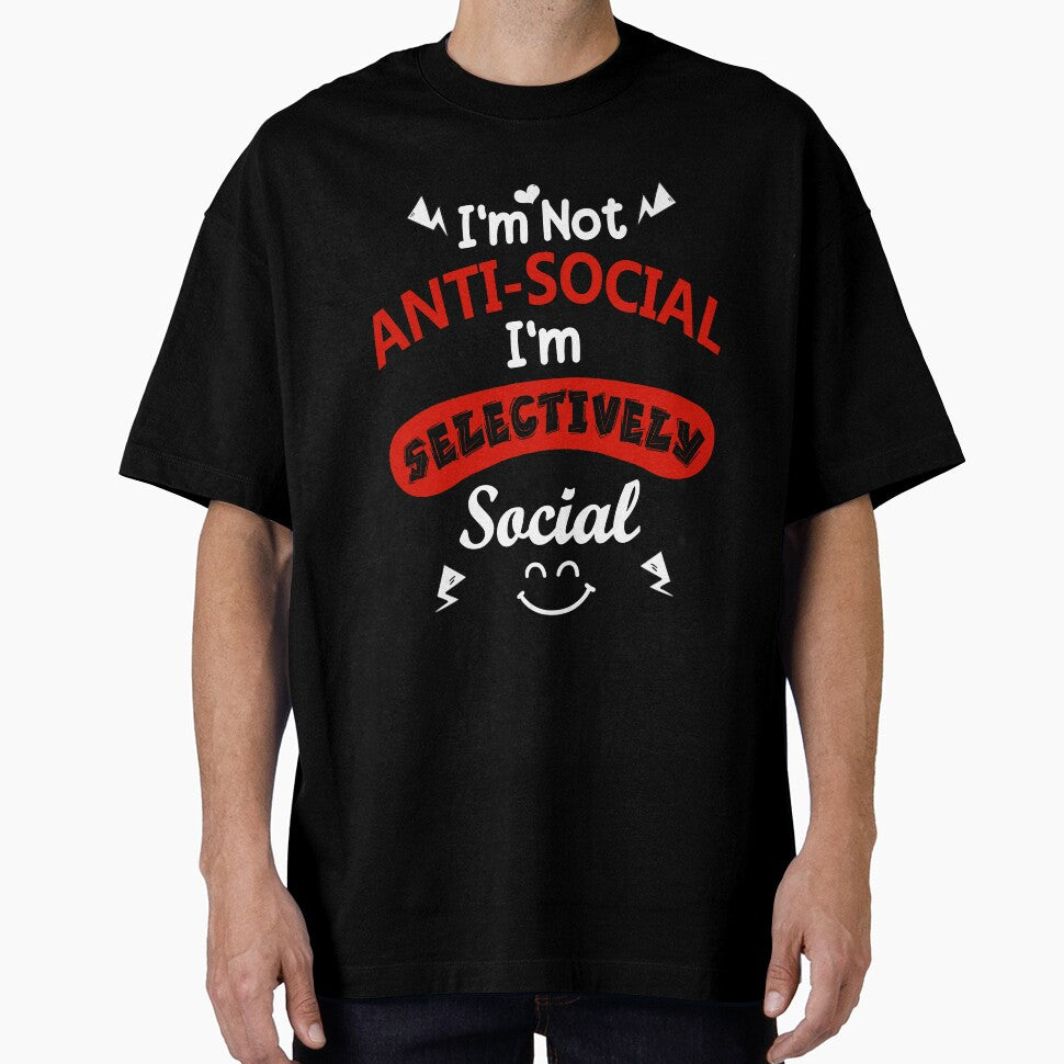 I'm Not Anti Social I'm Selectively Social by MoSaid
