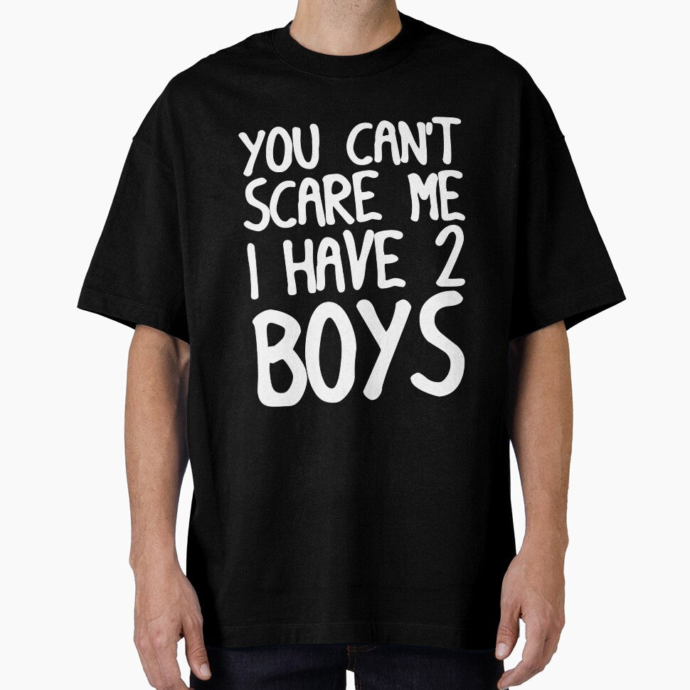 You Can't Scare Me I Have Two Boys by Mustapha  ALAHAYANE T-Shirts, Hoodie, Sweatshirt | BlankRebels.com (Image 1)