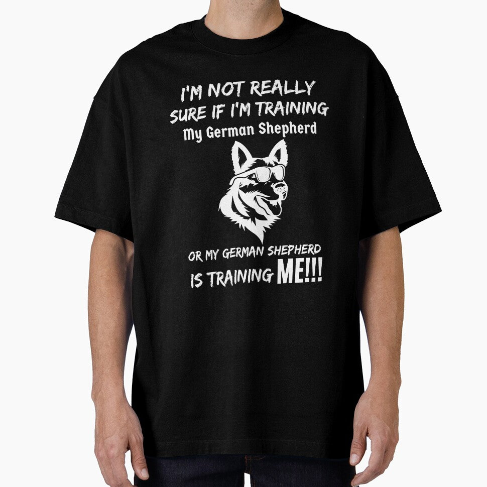 I'm Not Really Sure If I'm Training My German Shepherd by GermanShepMan T-Shirts, Hoodie, Sweatshirt (Image 1)
