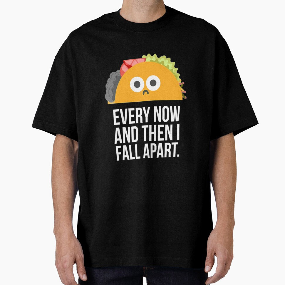 TACO TUESDAY Every now then I fall apart taco by RicardoLye T-Shirts, Hoodie, Sweatshirt | BlankRebels.com (Image 1)