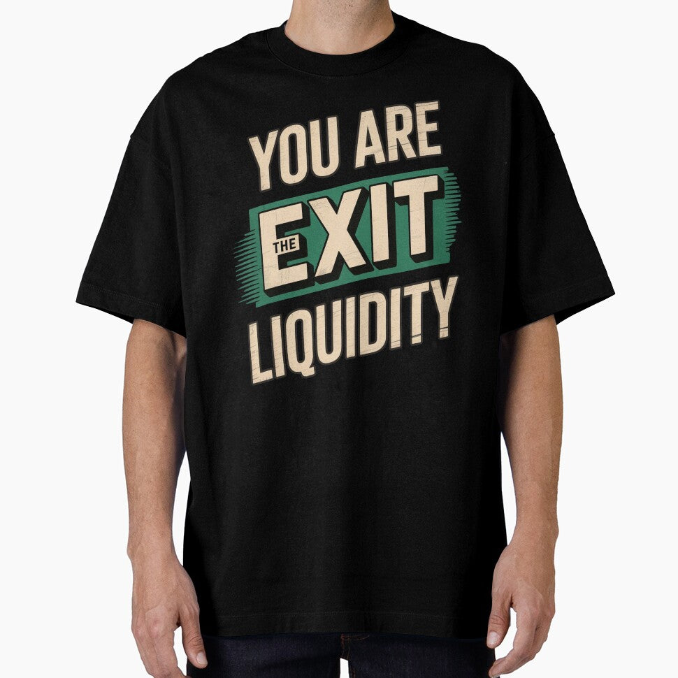 You Are The Exit Liquidity Funny Gifts For A Crypto Trades by MeadowMeadow T-Shirts, Hoodie, Sweatshirt (Image 1)