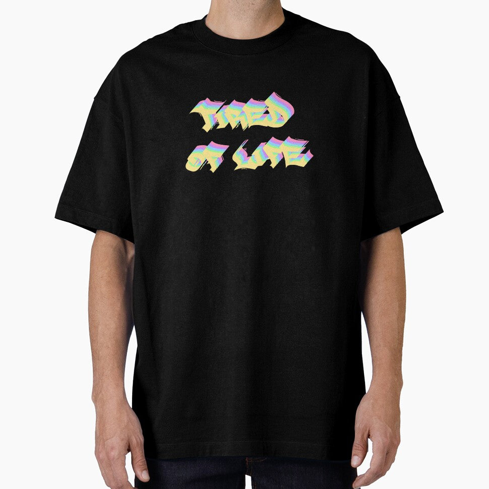 Tired Of Life Graffiti Text Multicolor 1 by everything4eva T-Shirts, Hoodie, Sweatshirt | BlankRebels.com (Image 1)