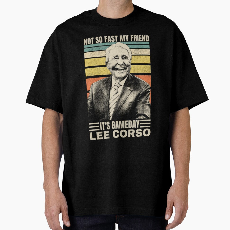 Lee Corso -  Not So Fast My Friend  Retro Design Style by Atrioa T-Shirts, Hoodie, Sweatshirt | BlankRebels.com (Image 1)