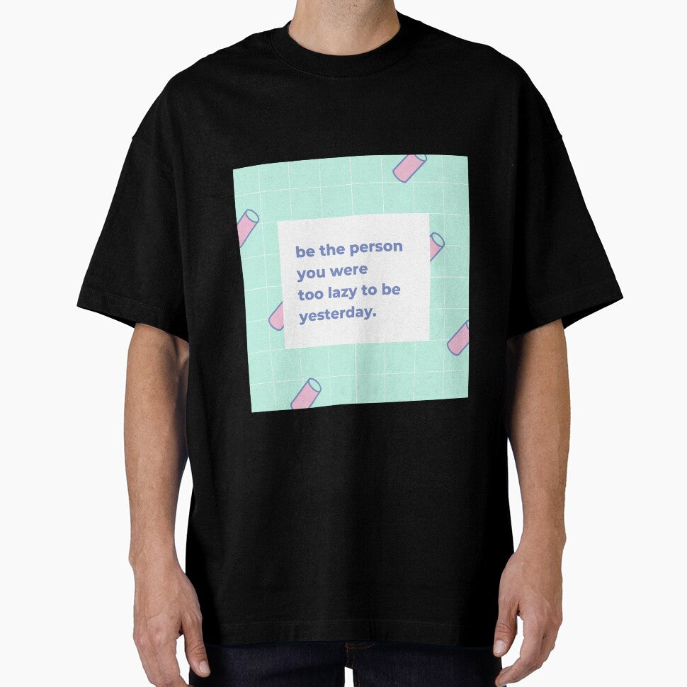 Be the person you were too lazy to be yesterday by popotamfriends