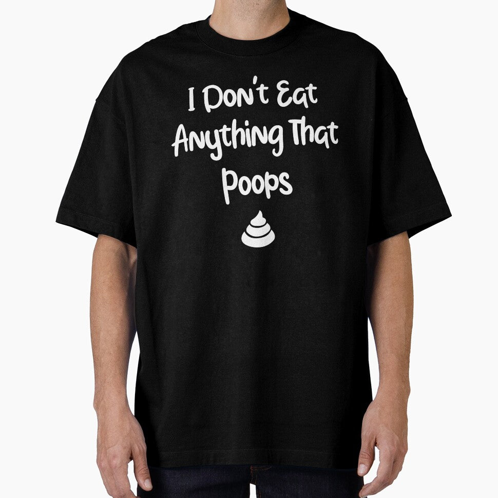 I don't eat anything that poops T Shirt by BestShop2010 Hoodie, Sweatshirt | BlankRebels.com (Image 1)