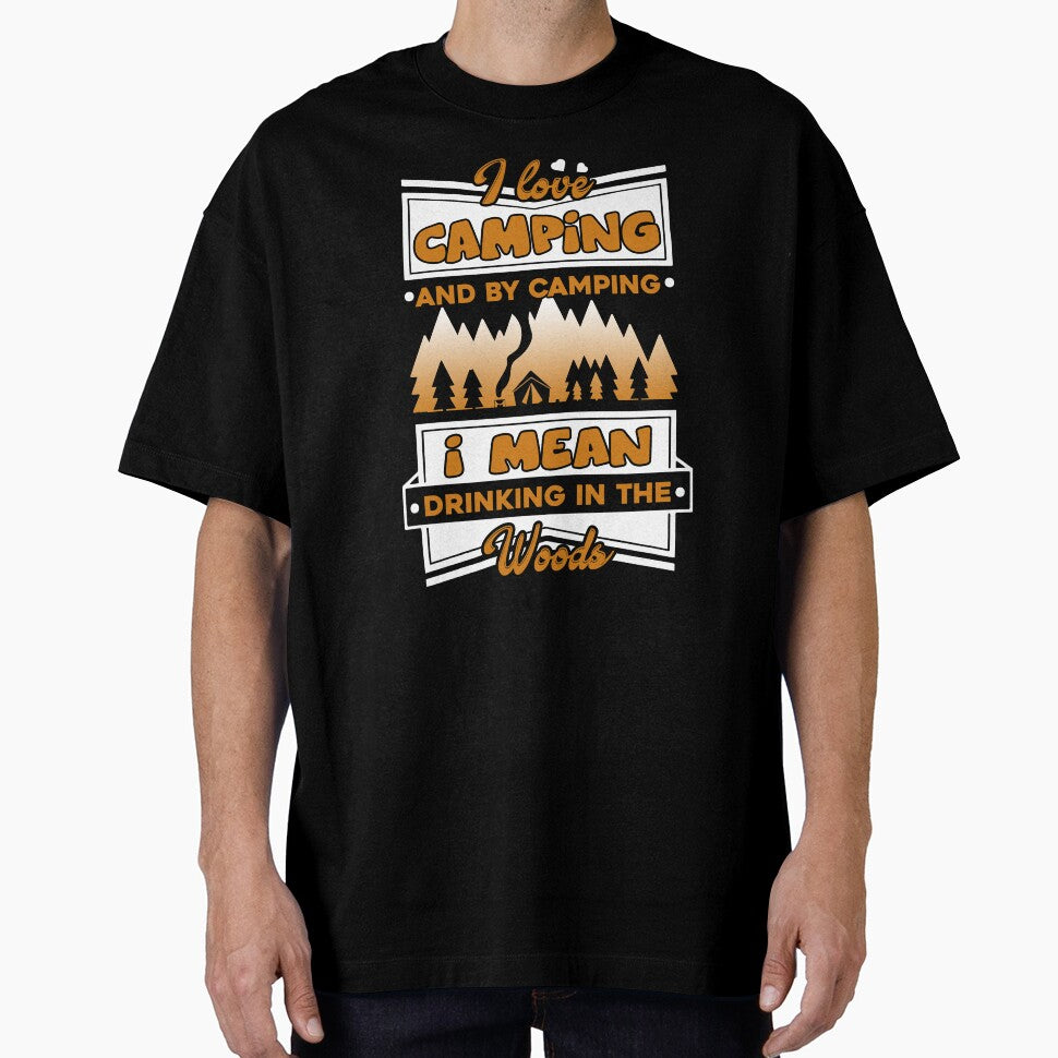 Camping - I Love Camping And By Camping I Mean Drinking In The Wood by UnknownArtistt T-Shirts, Hoodie, Sweatshirt (Image 1)