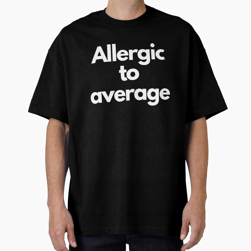 ALLERGIC TO AVERAGE by vishwajeetkhot T-Shirts, Hoodie, Sweatshirt | BlankRebels.com (Image 1)