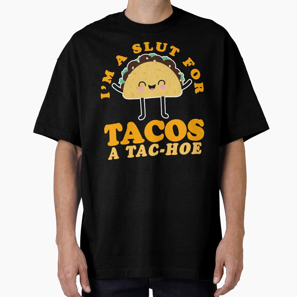 I'm a Slut for Tacos A Tac-Hoe by narekmug T-Shirts, Hoodie, Sweatshirt | BlankRebels.com (Image 1)