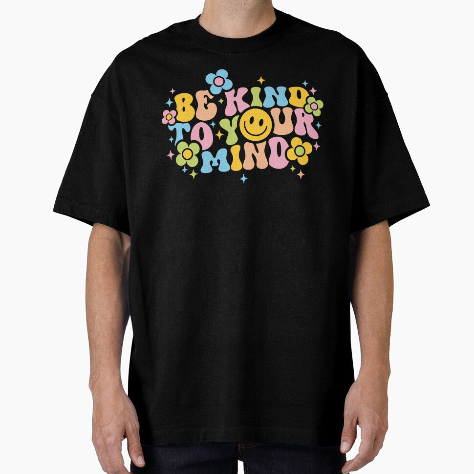 Be Kind To Your Mind by Happiness Shop T-Shirts, Hoodie, Sweatshirt | BlankRebels.com (Image 1)