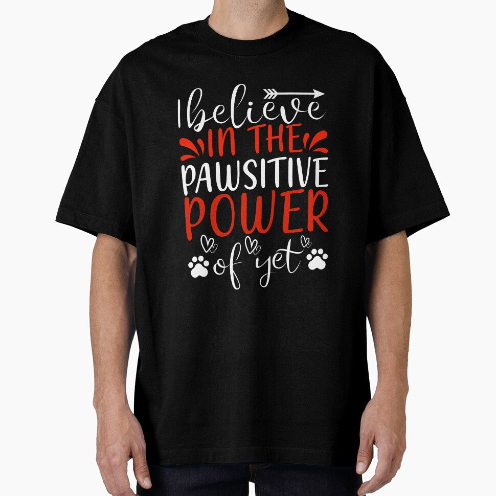 I Believe in the Pawsitive Power of Yet by 808Designs