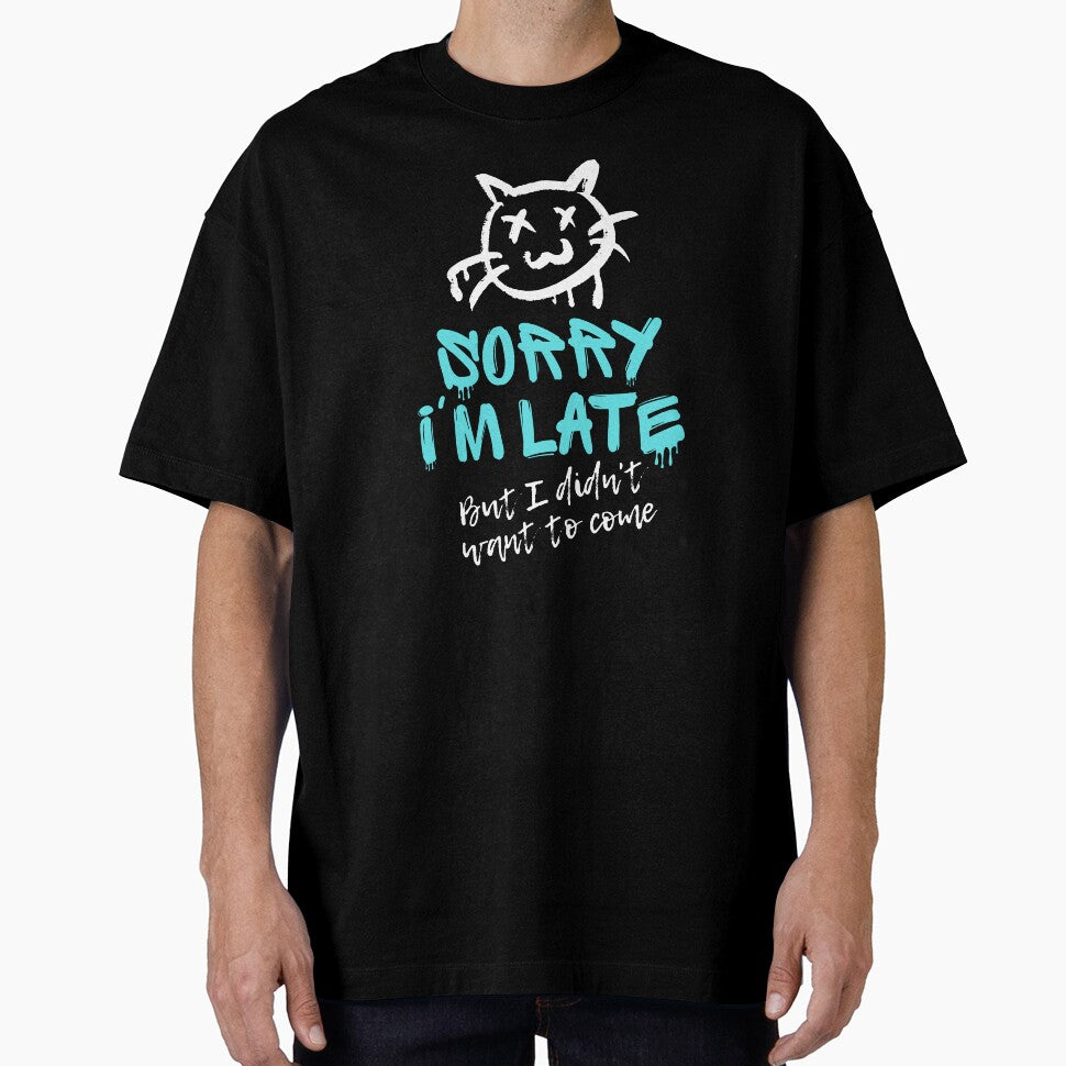 Sorry I'm Late But I Didn't Want To Come - Sarcastic Cat Graffiti by JB-designstudio T-Shirts, Hoodie, Sweatshirt (Image 1)