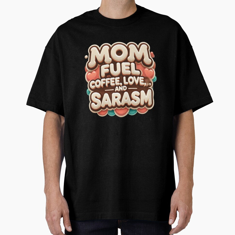 Mom Fuel Coffee Love and Sarcasm – Funny Mom Humor Quote Design by WHDProduction45 T-Shirts, Hoodie, Sweatshirt (Image 1)